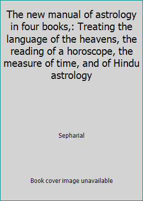 The new manual of astrology in four books,: Tre... B00086M02C Book Cover