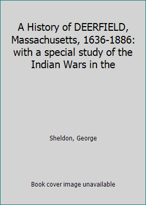 A History of DEERFIELD, Massachusetts, 1636-188... 091227414X Book Cover