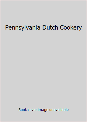 Pennsylvania Dutch Cookery B009P0WEYG Book Cover