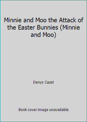 Minnie and Moo the Attack of the Easter Bunnies... 0439714710 Book Cover