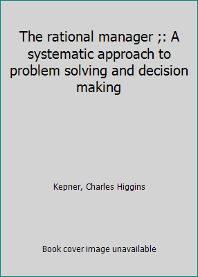 The rational manager ;: A systematic approach t... B0006QCISK Book Cover