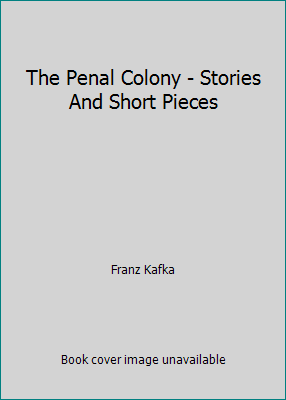 The Penal Colony - Stories And Short Pieces B0042PD2UY Book Cover