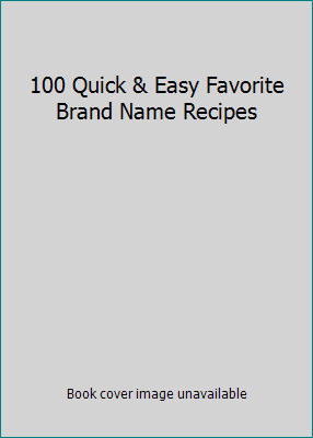 100 Quick & Easy Favorite Brand Name Recipes 0785371079 Book Cover