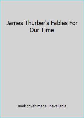 James Thurber's Fables For Our Time B000R9EFIW Book Cover