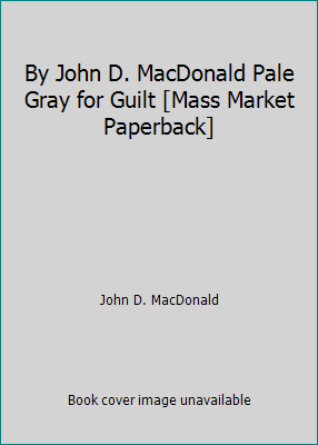 By John D. MacDonald Pale Gray for Guilt [Mass ... B00SB29QPO Book Cover