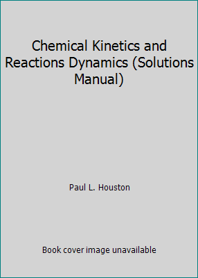 Chemical Kinetics and Reactions Dynamics (Solut... 0072421053 Book Cover