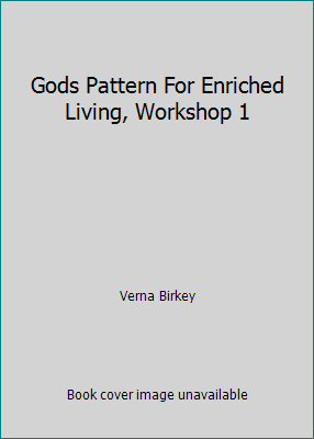 Gods Pattern For Enriched Living, Workshop 1 B000K0E92U Book Cover