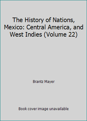 The History of Nations, Mexico: Central America... B0017KVDIK Book Cover