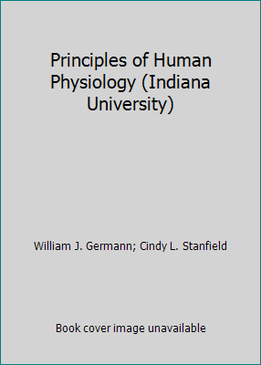 Principles of Human Physiology (Indiana Univers... 0536486956 Book Cover