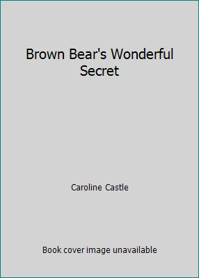 Brown Bear's Wonderful Secret 0545022169 Book Cover