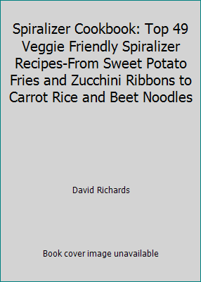 Spiralizer Cookbook: Top 49 Veggie Friendly Spi... 1508729778 Book Cover