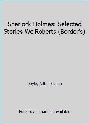 Sherlock Holmes: Selected Stories Wc Roberts (B... 0192510525 Book Cover