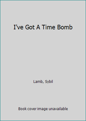 I've Got A Time Bomb 1627290117 Book Cover