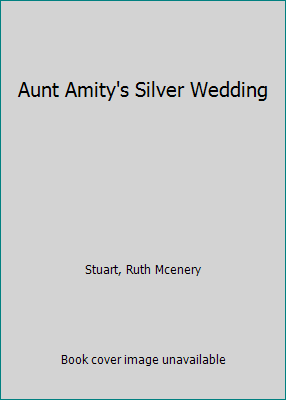 Aunt Amity's Silver Wedding B0063ICAFG Book Cover