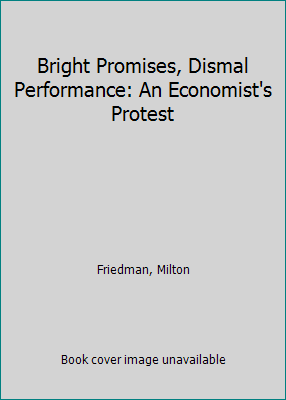 Bright Promises, Dismal Performance: An Economi... 0151141525 Book Cover