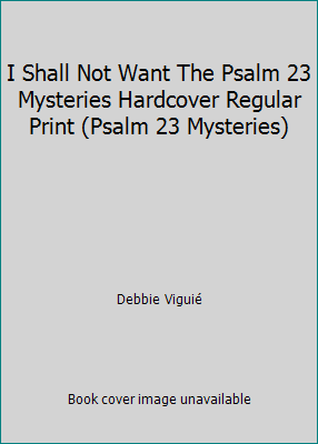 I Shall Not Want The Psalm 23 Mysteries Hardcov... 1611295157 Book Cover