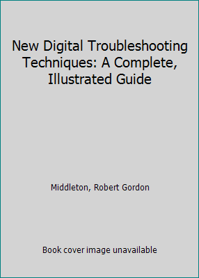 New Digital Troubleshooting Techniques: A Compl... 0136122752 Book Cover