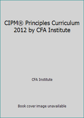 CIPM® Principles Curriculum 2012 by CFA Institute 1937537420 Book Cover