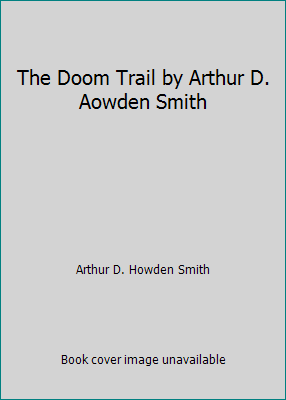 The Doom Trail by Arthur D. Aowden Smith B004ZWHLYC Book Cover