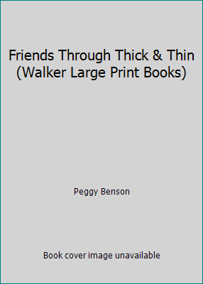 Friends Through Thick & Thin (Walker Large Prin... 0802727433 Book Cover