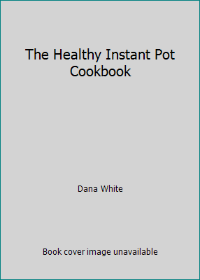 The Healthy Instant Pot Cookbook 1974804623 Book Cover