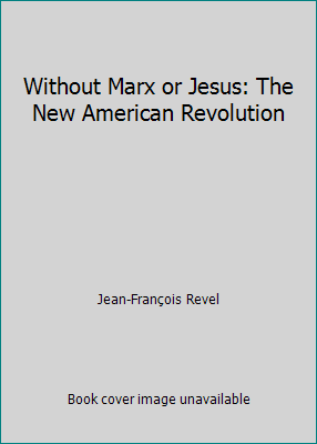 Without Marx or Jesus: The New American Revolution B0012G9YX0 Book Cover
