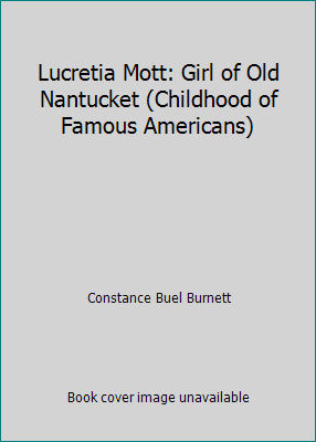 Lucretia Mott: Girl of Old Nantucket (Childhood... B00190AL7C Book Cover