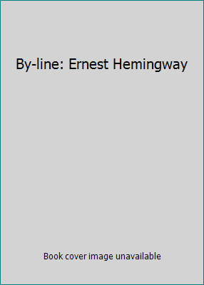 By-line: Ernest Hemingway 0140030638 Book Cover