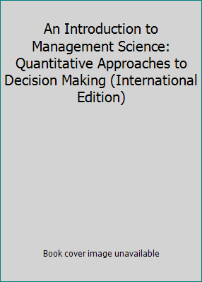 An Introduction to Management Science: Quantita... 0324649940 Book Cover