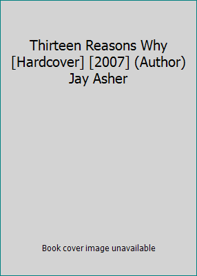Thirteen Reasons Why [Hardcover] [2007] (Author... B00EOHHVPC Book Cover