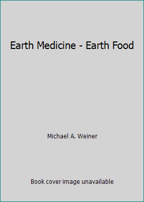 Earth Medicine - Earth Food B00908KQDE Book Cover