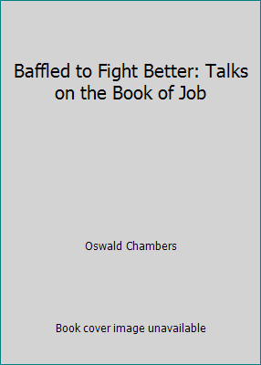 Baffled to Fight Better: Talks on the Book of Job B00YW68LNQ Book Cover