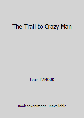 The Trail to Crazy Man 0712611630 Book Cover