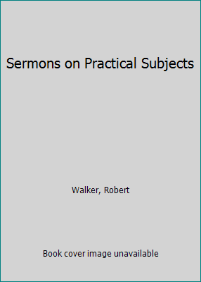 Sermons on Practical Subjects 1418156809 Book Cover