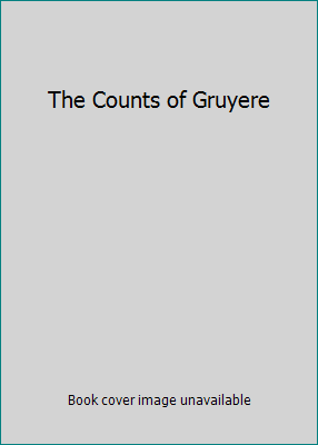 The Counts of Gruyere B004PJTUKS Book Cover