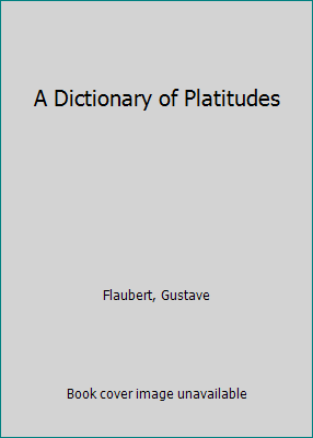 A Dictionary of Platitudes B00GBETOO2 Book Cover