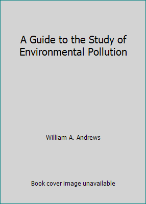 A Guide to the Study of Environmental Pollution 0133708586 Book Cover