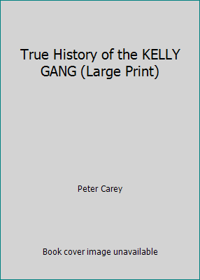 True History of the KELLY GANG (Large Print) 1841975443 Book Cover