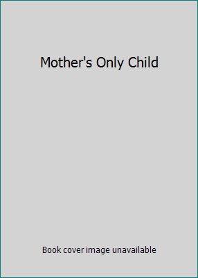 Mother's Only Child 0007177267 Book Cover