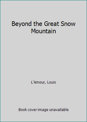 Beyond the Great Snow Mountain 1581650906 Book Cover