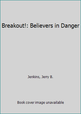 Breakout!: Believers in Danger 060630780X Book Cover