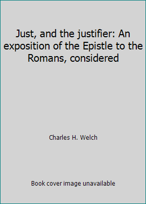 Just, and the justifier: An exposition of the E... B002K7SW42 Book Cover