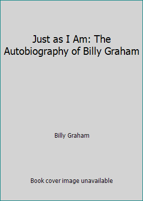 Just as I Am: The Autobiography of Billy Graham 1930871694 Book Cover