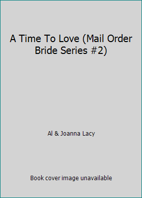 A Time To Love (Mail Order Bride Series #2) 1568659830 Book Cover