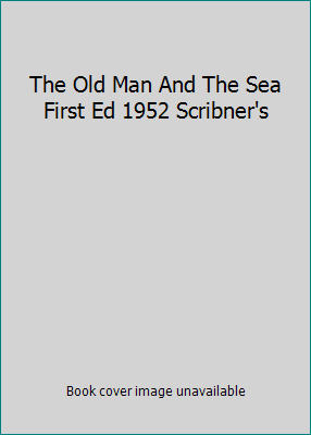 The Old Man And The Sea First Ed 1952 Scribner's B000SVCCL6 Book Cover