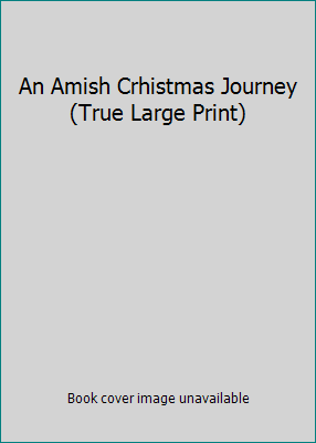 An Amish Crhistmas Journey (True Large Print) 0373043163 Book Cover