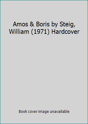 Amos & Boris by Steig, William (1971) Hardcover B00HTD9AXE Book Cover