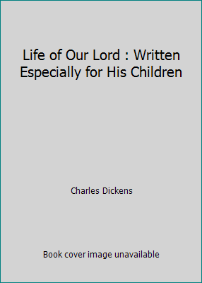 Life of Our Lord : Written Especially for His C... 1520946600 Book Cover