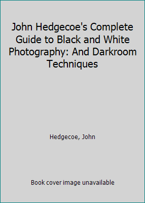 John Hedgecoe's Complete Guide to Black and Whi... 0806908858 Book Cover