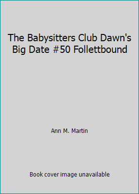 The Babysitters Club Dawn's Big Date #50 Follet... 0329003143 Book Cover